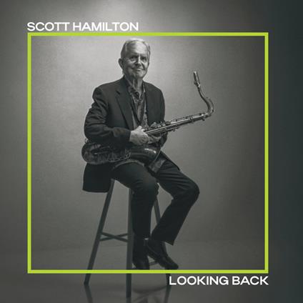 Looking Back - CD Audio di Scott Hamilton