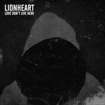 Love Don't Live Here - CD Audio di Lionheart