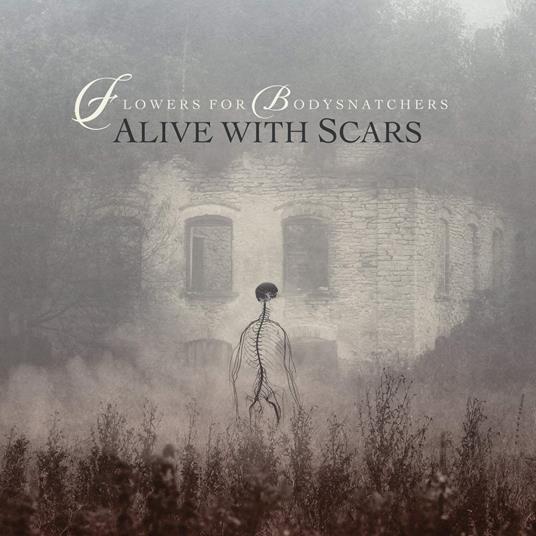 Flowers For Bodysnatchers - Alive With Scars - CD Audio di Flowers for Bodysnatchers