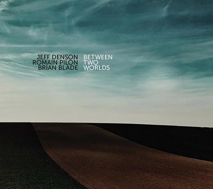 Between Two Worlds - CD Audio di Romain Pilon,Jeff Denson