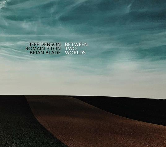 Between Two Worlds - CD Audio di Romain Pilon,Jeff Denson