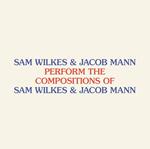 Mann Sam / Jacob Wilkes - Perform The Compositions Of Sam Wilkes & Jacob Man