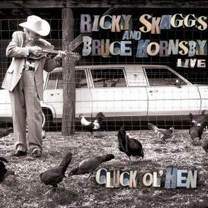 Live. Cluck Ol'Hen - CD Audio di Bruce Hornsby,Ricky Skaggs