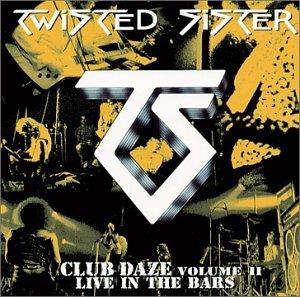 Club Daze Volume II - Live In The Bars - CD Audio di Twisted Sister