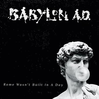 Rome Wasn't Built In A Day - CD Audio di Babylon A.D.