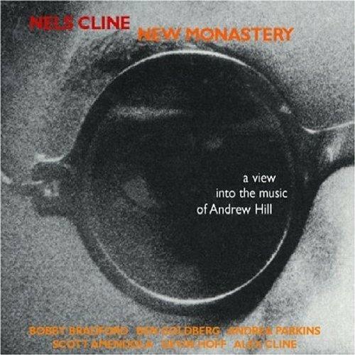 New Monastery. A View Into the Music of Andrew Hill - CD Audio di Nels Cline