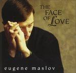 The Face of Love - CD Audio di Eugene Maslov