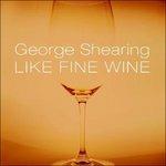 Like Fine Wine - CD Audio di George Shearing