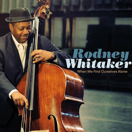 When We Find Ourselves Alone - CD Audio di Rodney Whitaker