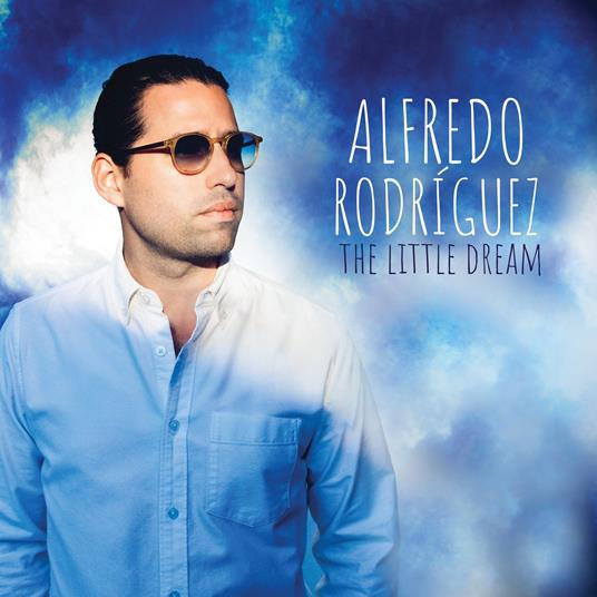 The Little Dream - CD Audio di Alfredo Rodriguez