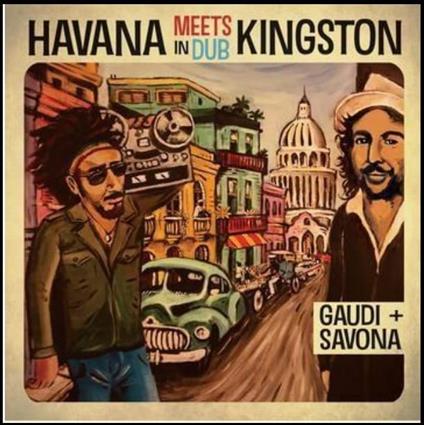 Gaudi + Mista Savona - Havana Meets Kingston In Dub - Vinile LP