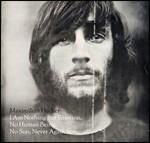I Am Nothing but Emotion, No Human Being, No Sun, Never Again Son