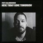 Here Today Gone Tomorrow