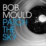 Patch the Sky - CD Audio di Bob Mould
