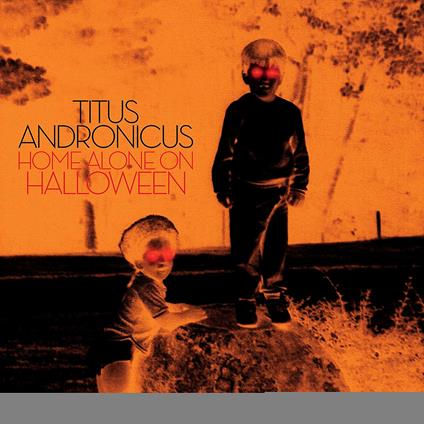 Home Alone On Halloween (Ep 12") - Vinile LP di Titus Andronicus