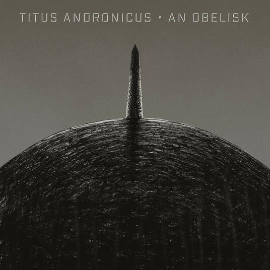 An Obelisk - Vinile LP di Titus Andronicus