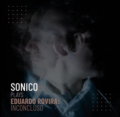 Rovira: Inconcluso - Vinile LP di Sonico