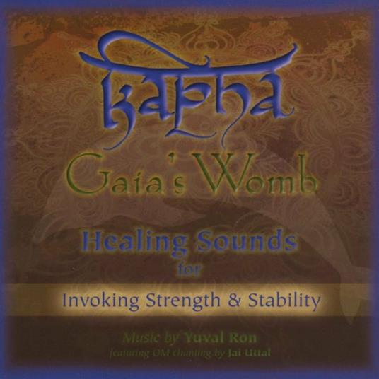 Kapha: Gaia's Womb (Healing Sounds For Invoking Strength & Stability) (Feat. Jai Uttal) - CD Audio di Yuval Ron