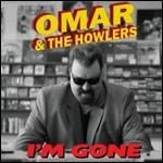 I'm Gone - CD Audio di Omar & the Howlers