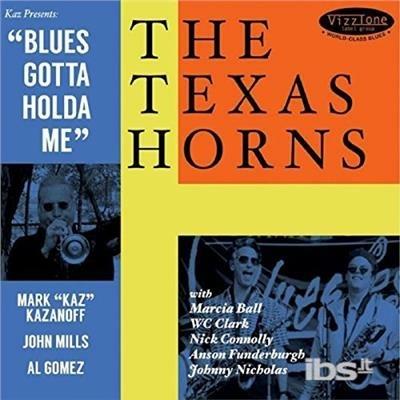 Blues Gotta Holda Me - CD Audio di Texas Horns