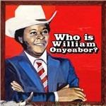 Who Is William Oneyeabor? - CD Audio di William Onyeabor