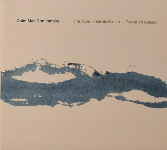 River Holds Its Breath - CD Audio di Colm Mac Con Iomaire