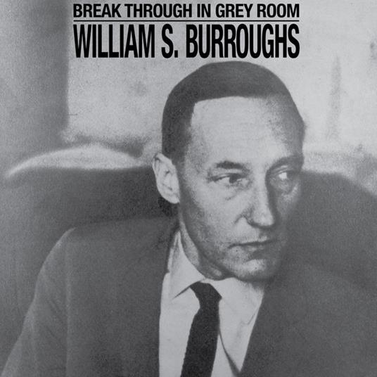 Break Through In Grey Room - CD Audio di William Burroughs