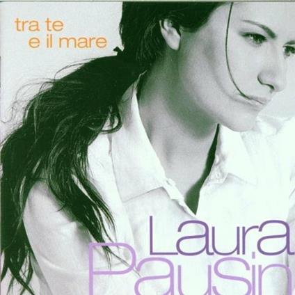 Tra te e il mare - CD Audio di Laura Pausini