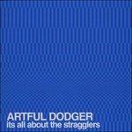 It's All About the Stragglers - CD Audio di Artful Dodger