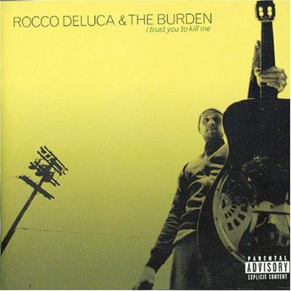 Rocco Deluca & The Burden - I Trust You To Kill Me - CD Audio