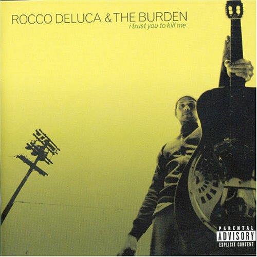 Rocco Deluca & The Burden - I Trust You To Kill Me - CD Audio