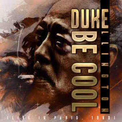 Be Cool (Live In Paris 1969) - CD Audio di Duke Ellington