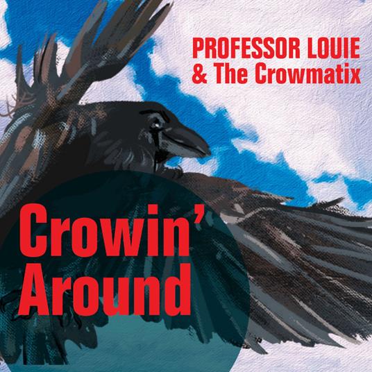 Crowin Around - CD Audio di Professor Louie