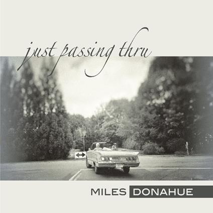 Just Passing Thru - CD Audio di Miles Donahue