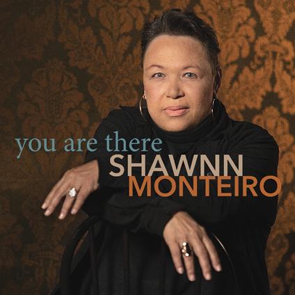 You Are There - CD Audio di Shawnn Monteiro