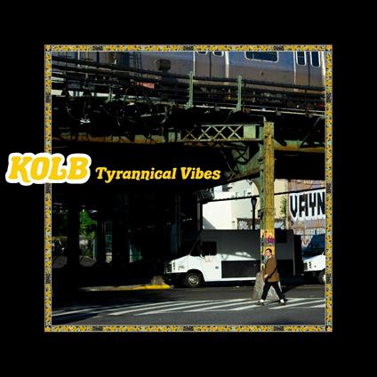 Tyrannical Vibes - Vinile LP di Kolb