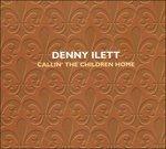 Callin' the Children Home - CD Audio di Denny Ilett