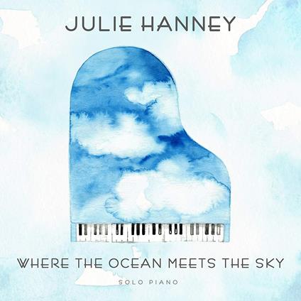 Where the Ocean Meets the Sky - CD Audio di Julie Hanney