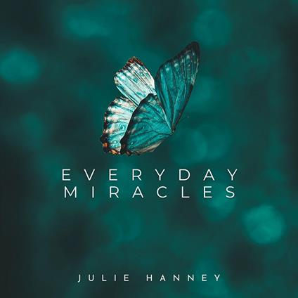 Everyday Miracles - CD Audio di Julie Hanney