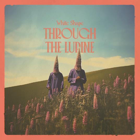 Through The Lupine - Vinile LP di White Shape