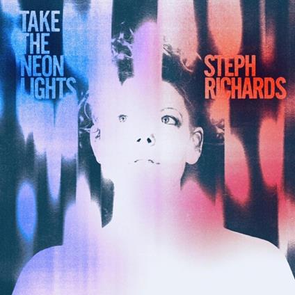 Take the Neon Lights - CD Audio di Steph Richards