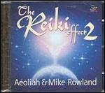 The Reiki Effect 2 - CD Audio di Aeoliah,Mike Rowland