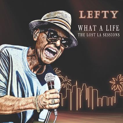What A Life - The Lost La Sessions - CD Audio di Lefty