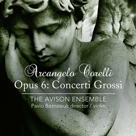 Concerti grossi op.6 - CD Audio di Arcangelo Corelli,Pavlo Beznosiuk,Avison Ensemble