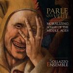 Parle Que Veut. Moralizing Songs of the Middle Ages