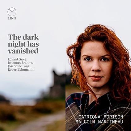 The Dark Night Has Vanished - CD Audio di Johannes Brahms,Edvard Grieg,Malcolm Martineau,Catriona Morison