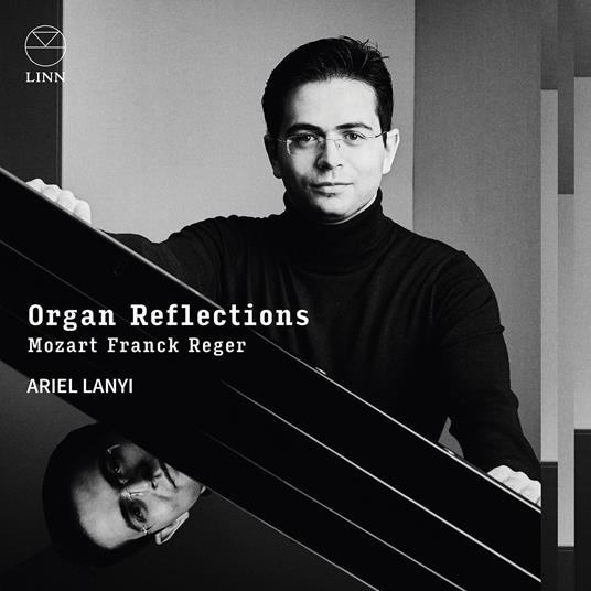 Organ Reflections. Musiche di Mozart, Franck & Reger - CD Audio di Ariel Lanyi