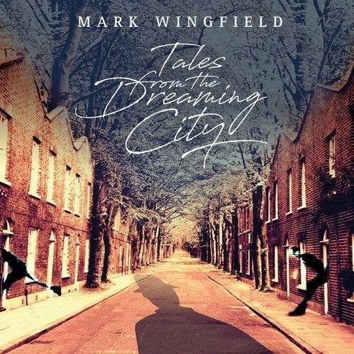 Tales from the Dreaming City - CD Audio di Mark Wingfield