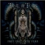 Free Fall Into Fear - CD Audio di Trail of Tears