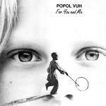 For you and me - CD Audio di Popol Vuh